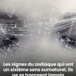 Les signes du zodiaque réputés pour avoir un sixième sens extraordinaire : ils semblent toujours avoir un coup d’avance